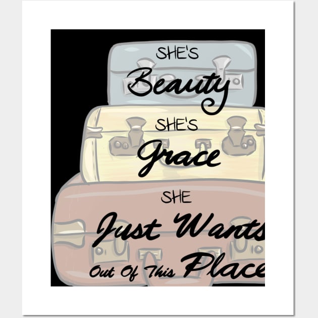 She’s Beauty, Grace, and She Just Wants out of this Place Wall Art by CalistaMCreations